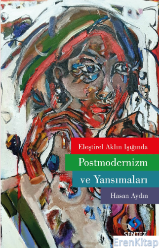 Eleştirel Aklın Işığında Postmodernizm ve Yansımaları Hasan Aydın
