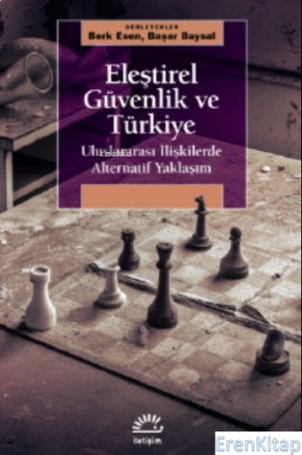 Eleştirel Güvenlik ve Türkiye : Uluslararası İlişkilerde Alternatif Yaklaşım