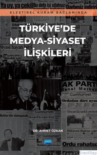 Eleştirel Kuram Bağlamında Türkiye'De Medya-Siyaset İlişkileri Ahmet Ö