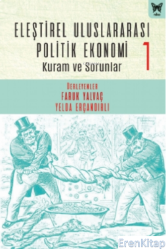 Eleştirel Uluslararası Politik Ekonomi-1: Kuram ve Sorunlar Faruk Yalv