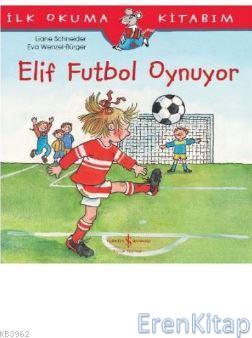 Elif Futbol Oynuyor : İlk Okuma Kitabım