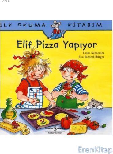 Elif Pizza Yapıyor : İlk Okuma Kitabım