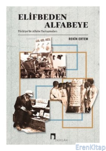 Elifbeden Alfabeye - Türkiyede Alfabe Tartışmaları
