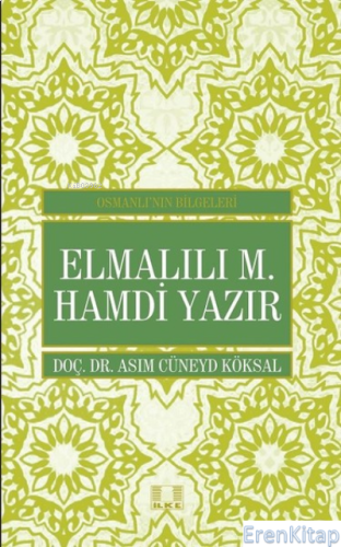 Elmalılı M. Hamdi Yazır / Osmanlı'nın Bilgeleri Asım Cüneyd Köksal