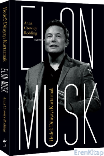Elon Musk – Hedef: Dünyayı Kurtarmak Anna Crowley Redding