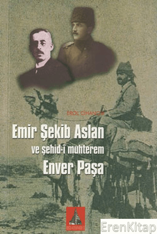 Emir Şekib Aslan ve Şehidi Muhterem Enver Paşa