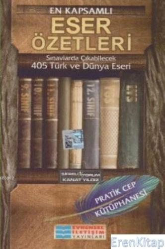 En Kapsamlı Eser Özetleri 405 Türk ve Dünya Eseri Pratik Cep Kütüphane