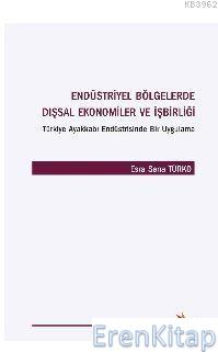 Endüstriyel Bölgelerde Dışsal Ekonomiler ve İşbirliği Esra Sena Türko