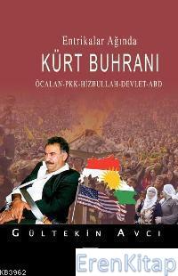 Entrikalar Ağında Kürt Buhranı : Öcalan, Pkk, Hizbullah, Devlet, Abd