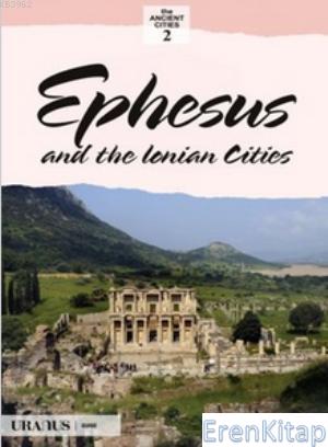 Ephesus and the İonian Cities : Efes ve İon Kentleri Erdal Yazıcı