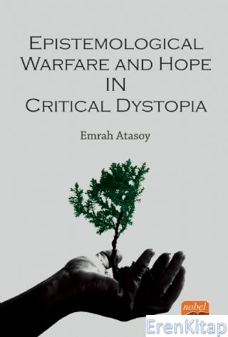 Epistemological Warfare and Hope in Critical Dystopia