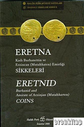 Eretna Kadı Burhanettin ve Erzincan (Mutahhaten) Emirliği Sikkeleri. Eretnid Burhanid and Amirate of Arzinjan (Mutahharten) Coins