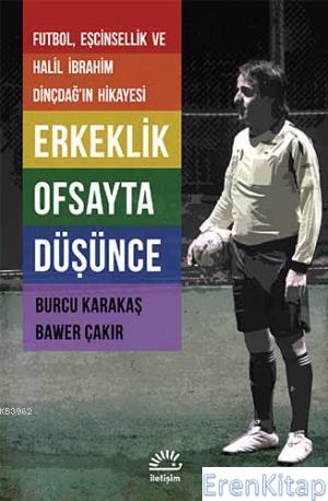 Erkeklik Ofsayta Düşünce Futbol Eşcinsellik ve Halil İbrahim Dindçdağ'