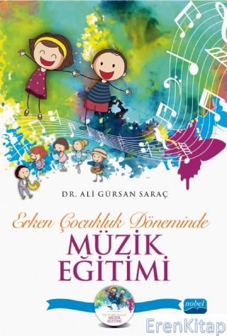 Erken Çocukluk Döneminde Müzik Eğitimi (CD İlaveli) Ali Gürsan Saraç