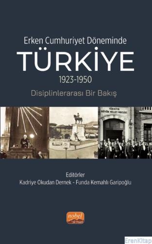 Erken Cumhuriyet Döneminde Türkiye (1923-1950) Disiplinlerarası Bir Ba