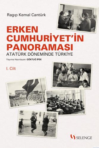Erken Cumhuriyetin Panoraması : Atatürk Döneminde Türkiye 1. Cilt