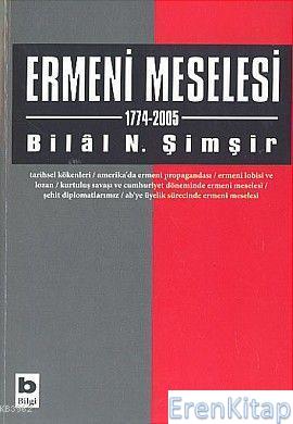 Ermeni Meselesi 1774 - 2005 %10 indirimli Bilal N. Şimşir (Bilâl N. Şi