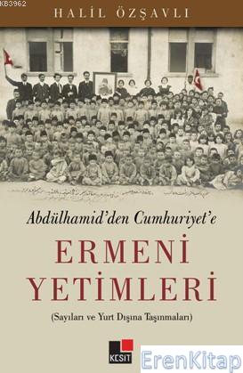 Ermeni Yetimleri : Abdülhamid'den Cumhuriyet'e