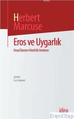 Eros ve Uygarlık : Freud Üzerine Felsefi Bir İnceleme