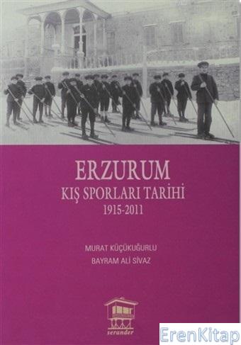 Erzurum Kış Sporları Tarihi (1915-2011) Murat Küçükuğurlu