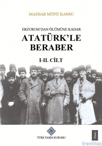Erzurum'dan Ölümüne Kadar Atatürk'le Beraber (I-II.Cilt Takım), 2022 yılı basımı