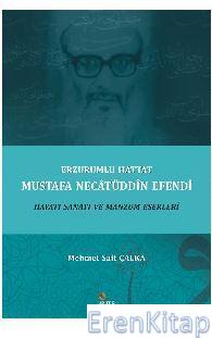 Erzurumlu Hattat Mustafa Necâtüddîn Efendi Hayatı Sanatı ve Manzum Eserleri