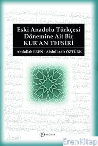 Eski Anadolu Türkçesi Dönemine Ait Bir Kur'an Tefsiri Abdullah Eren