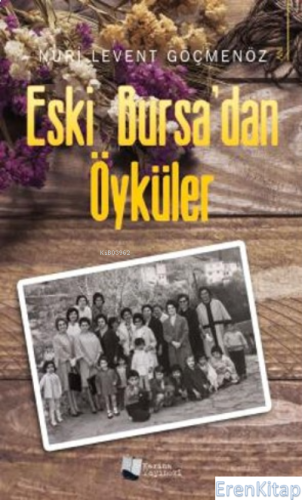 Eski Bursa'dan Öyküler Levent Göçmenöz