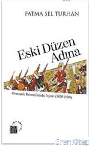 Eski Düzen Adına : Osmanlı Bosnasında İsyan (1826-1836)