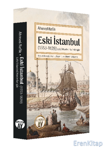 Eski İstanbul (1553-1839) : (Eski İstanbul Resimleriyle)