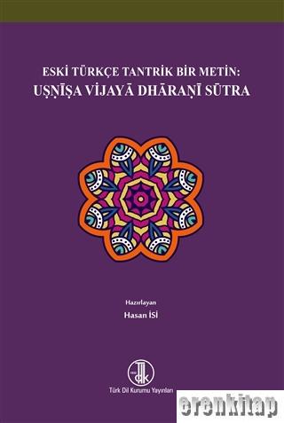 Eski Türkçe Tantrik Bir Metin: Usnisa Vijaya Dharani Sütra Hasan İsi
