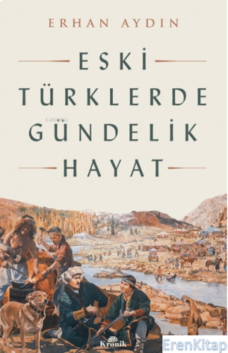 Eski Türklerde Gündelik Hayat Erhan Aydın