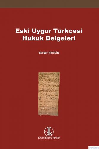 Eski Uygur Türkçesi Hukuk Belgeleri, 2022 Berker Keskin