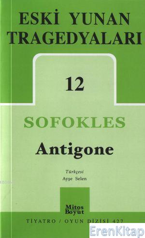 Eski Yunan Tragedyaları 12 : Antigone