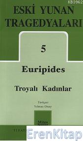 Eski Yunan Tragedyaları 5 Troyalı Kadınlar %10 indirimli Euripides