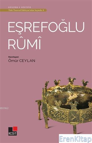 Eşrefoğlu Rumi - Türk Tasavvuf Edebiyatı'ndan Seçmeler 3 Ömür Ceylan