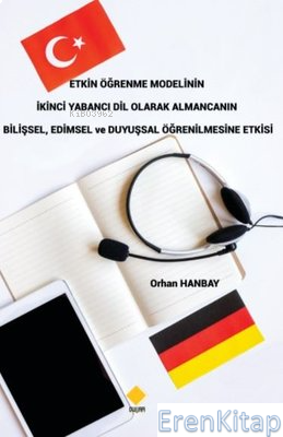 Etkin Öğrenme Modelinin İkinci Yabancı Dil Olarak Almancanın Bilişsel Edimsel ve Duyuşsal Öğrenilmes