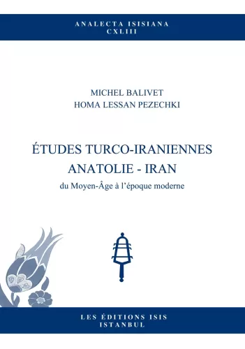 Études Turco-Iraniennes Anatolie - Iran du Moyen-Âge À L'Époque Modern
