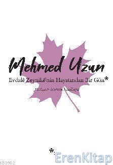 Evdale Zeynike'nin Hayatından Bir Gün Mehmed Uzun