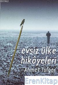 Evsiz Ülke Hikâyeleri Ahmet Tulgar