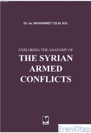 Exploring the Anatomy of The Syrian Armed Conflicts Muhammet Celal Kul