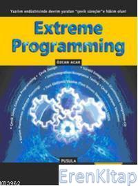 Extreme Programming :  Yazılım Endüstrisinde Devrim Yaratan