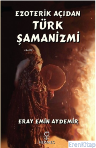 Ezoterik Açıdan Türk Şamanizmi Eray Emin Aydemir