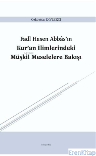 Fadl Hasen Abbâs'ın Kur'an İlimlerindeki Müşkil Meselelere Bakışı Cela