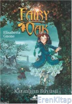 Fairy Oak 2 Karanlığın Büyüsü Elisabetta Gnone
