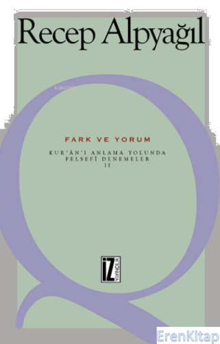 Fark ve Yorum : Kur'an-ı Anlama Yolunda Felsefi Denemeler II Recep Alp