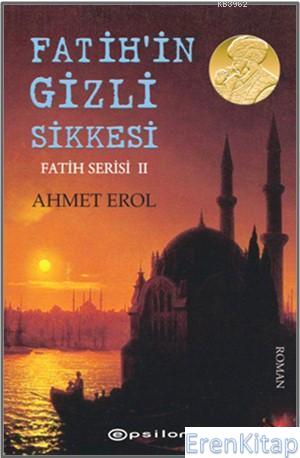 Fatih Serisi 2 - Fatih'in Gizli Sikkesi Ahmet Erol