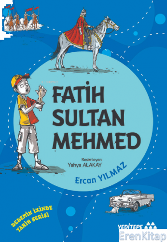 Fatih Sultan Mehmed;Dedemin İzinde Tarih Serisi Ercan Yılmaz