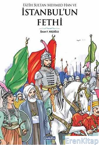 Fatih Sultan Mehmed Han ve İstanbul'un Fethi