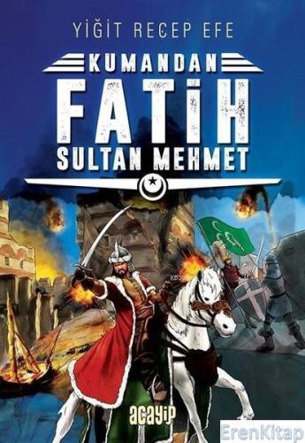 Fatih Sultan Mehmet : Kumandan 1 Yiğit Recep Efe